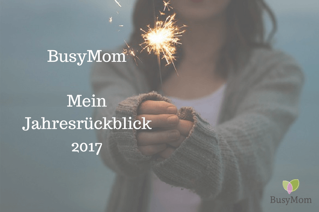 Frau mit Wunderkerze - Mein Jahresrückblick 2017 - BusyMom